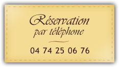 Réservation par téléphone 04 74 25 06 76